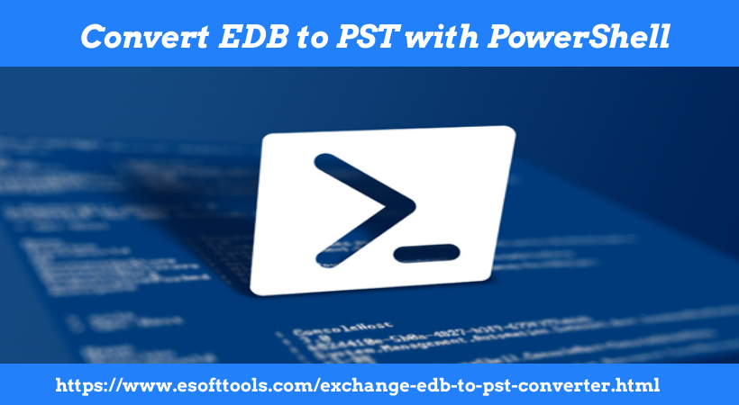 A step by step guide to Convert EDB to PST Using PowerShell