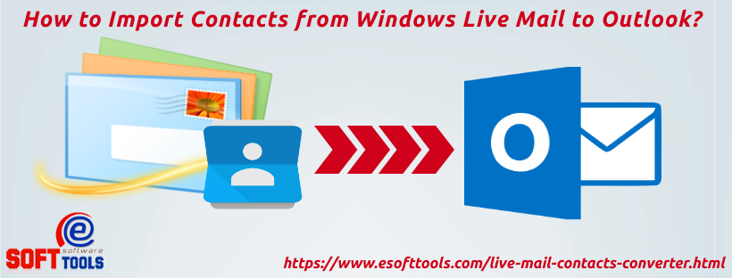 How to Import Contacts from Windows Live Mail to Outlook?