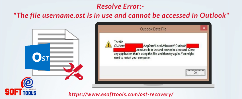 Resolve Error: “The file username.ost is in use and cannot be accessed in Outlook”