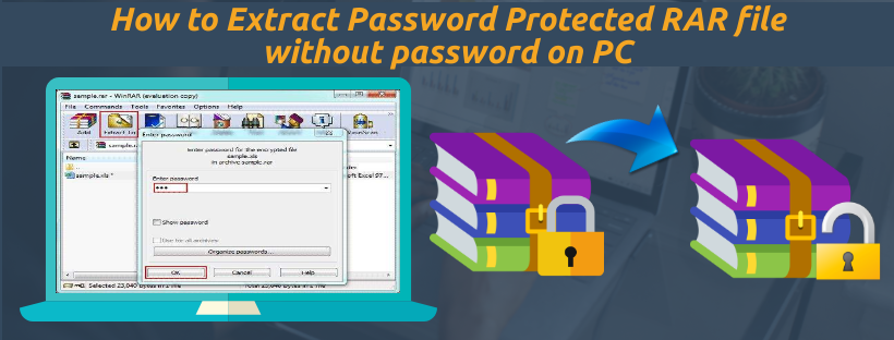 How to Extract Password Protected RAR file without password on pc