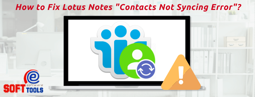 How to Fix Lotus Notes “Contacts Not Syncing Error”?
