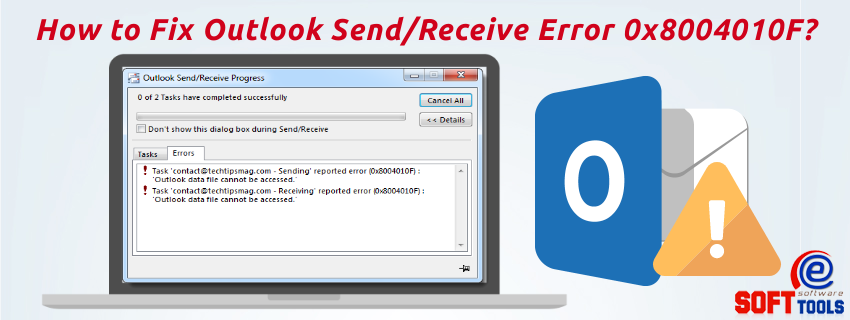 How to Fix Outlook Send/Receive Error 0x8004010F?