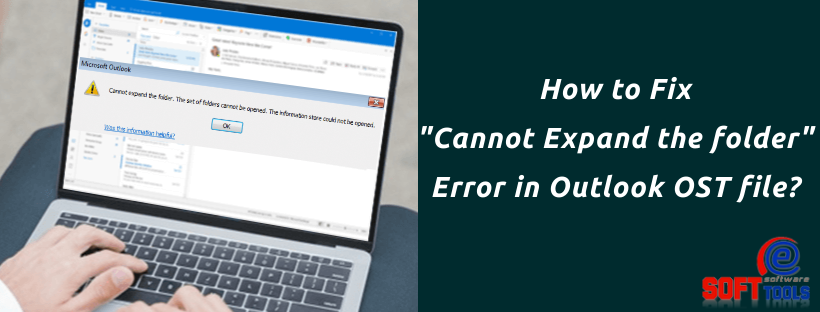 How to Fix “Cannot Expand the folder” Error in Outlook OST file?